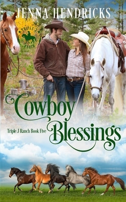 Cowboy Blessings: Clean & Wholesome Cowboy Romance by Hendricks, J. L.