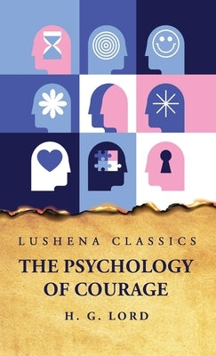 The Psychology of Courage by Herbert Gardiner Lord