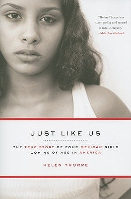 Just Like Us: The True Story of Four Mexican Girls Coming of Age in America by Thorpe, Helen