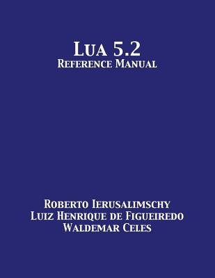 Lua 5.2 Reference Manual by Ierusalimschy, Roberto