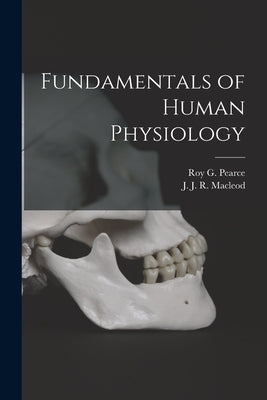 Fundamentals of Human Physiology [microform] by Pearce, Roy G. (Roy Gentry) B. 1884