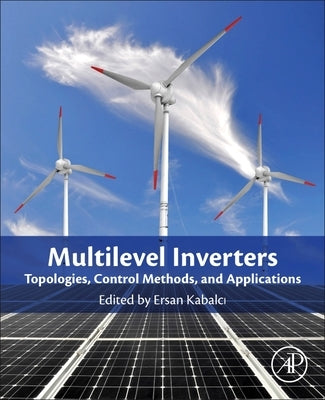 Multilevel Inverters: Introduction and Emergent Topologies by Kabalci, Ersan