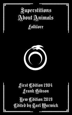 Superstitions About Animals: Folklore by Warwick, Tarl