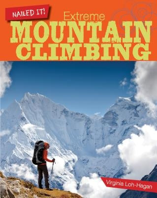 Extreme Mountain Climbing by Loh-Hagan, Virginia