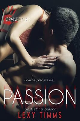 Passion: Steamy Romantic Comedy by Timms, Lexy
