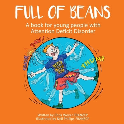 Full of Beans: A book for young people with Attention Deficit Disorder by Wever, Chris