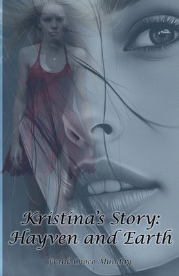 Kristina's Story: Hayven and Earth by Munday, Frank Choco