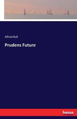 Prudens Future by Bull, Alfred