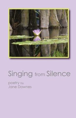 Singing from Silence by Downes, Jane
