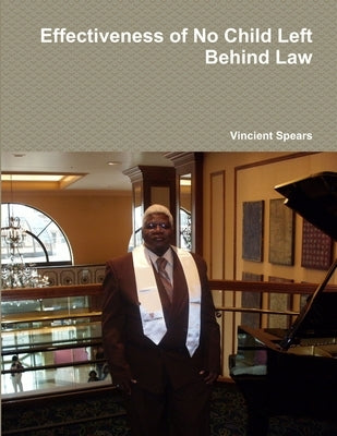 Effectiveness of No Child Left Behind Law by Spears, Vincient
