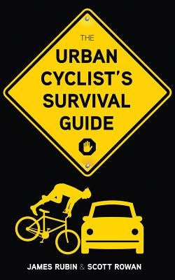 The Urban Cyclist's Survival Guide by Rubin, James