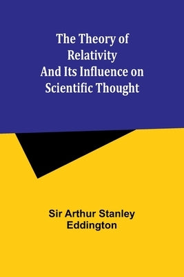The theory of relativity and its influence on scientific thought by Eddington, Arthur