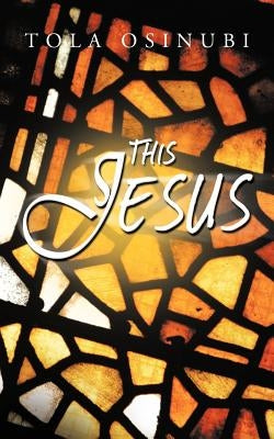 This Jesus by Osinubi, Tola
