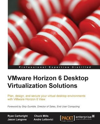 Vmware Horizon 6 Desktop Virtualization Solutions Second Edition by Cartwright, Ryan