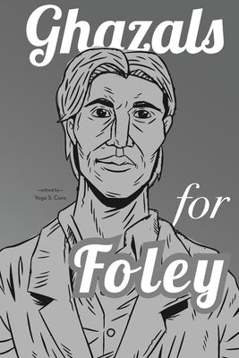 Ghazals for Foley by Cura, Yago S.