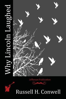 Why Lincoln Laughed by Conwell, Russell H.