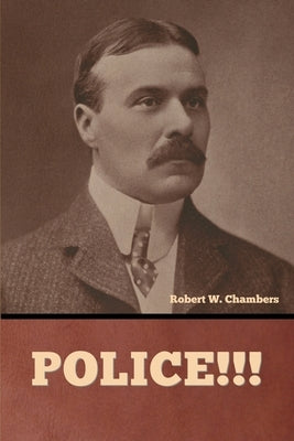 Police!!! by Chambers, Robert W.