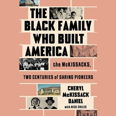 The Black Family Who Built America: The McKissacks, Two Centuries of Daring Pioneers by Daniel, Cheryl McKissack