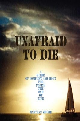 Unafraid To Die by Moore, Maryann