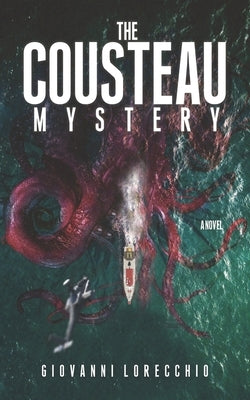 The Cousteau Mystery: A great sea adventure by Lorecchio, Giovanni