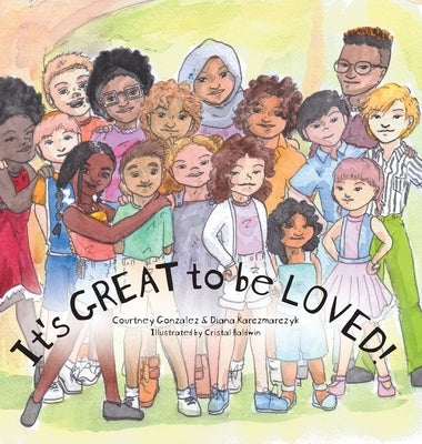 It's GREAT to be LOVED! by Gonzalez, Courtney
