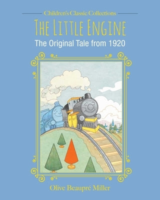 The Little Engine: The Original Tale from 1920 by Miller, Olive Beaupre