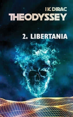 Theodyssey 2. Libertania by Dirac, I. K.