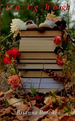 Growing Through by Brookes, Brianna