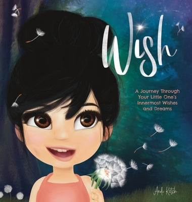Wish: A Journey Through Your Little One's Innermost Wishes and Dreams by Ketch, Andi