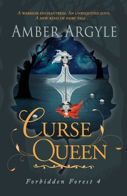 Curse Queen: A warrior enchantress. An unrequited love. A new kind of fairytale . . . by Argyle, Amber