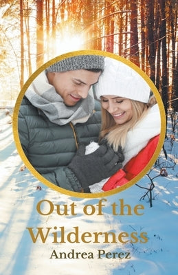 Out Of The Wilderness by Perez, Andrea