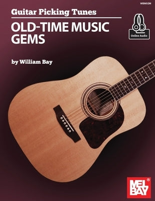 Guitar Picking Tunes Old-Time Music Gems by Bay, William