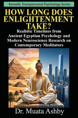 How Long Does Enlightenment Take? by Ashby, Muata