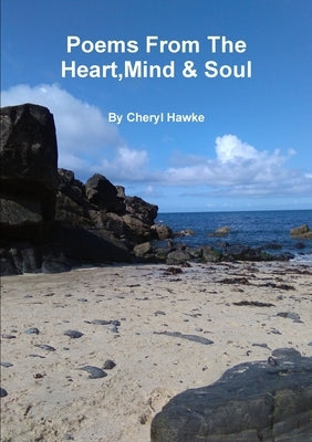 Poems From The Heart, Mind & Soul by Hawke, Cheryl