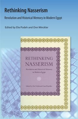Rethinking Nasserism: Revolution and Historical Memory in Modern Egypt by Podeh, Elie