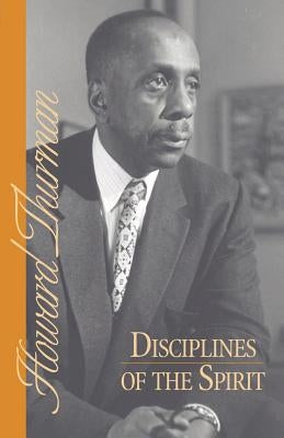 Disciplines of the Spirit by Thurman, Howard