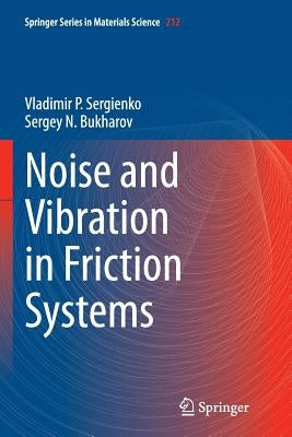 Noise and Vibration in Friction Systems by Sergienko, Vladimir P.