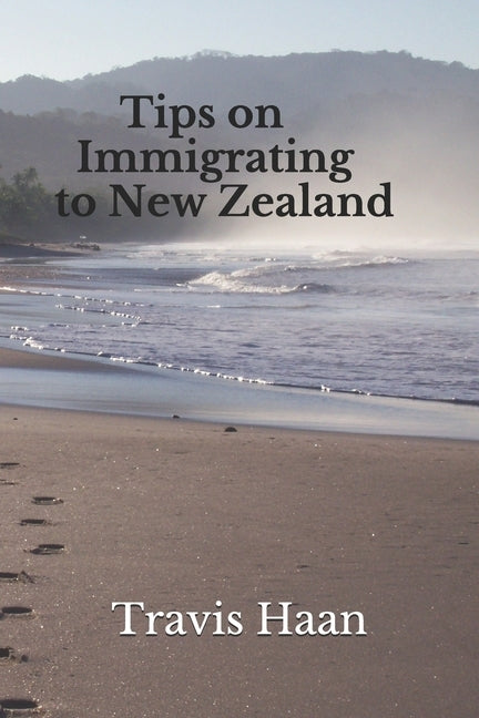 Tips on Immigrating to New Zealand by Pierce, Amber