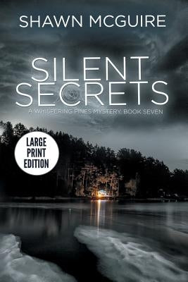 Silent Secrets: A Whispering Pines Mystery, Book 7 by McGuire, Shawn