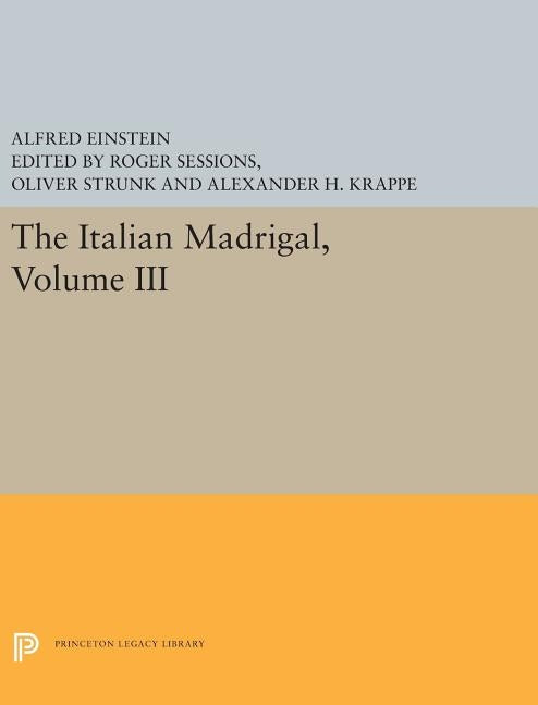 The Italian Madrigal: Volume III by Einstein, Alfred
