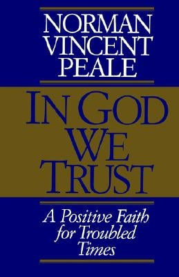 In God We Trust: A Positive Faith for Troubled Times by Peale, Norman Vincent
