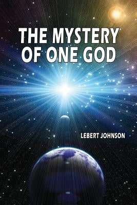 The Mystery of One God by Johnson, Lebert