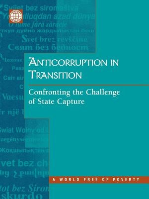 Anticorruption in Transition: A Contribution to the Policy Debate by World Bank