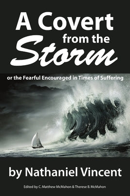 A Covert from the Storm, or the Fearful Encouraged in Times of Suffering by Vincent, Nathaniel