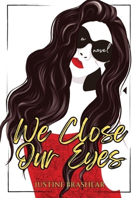 We Close Our Eyes by Brashear, Justine