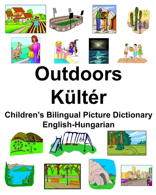 English-Hungarian Outdoors/Kültér Children's Bilingual Picture Dictionary by Carlson, Richard