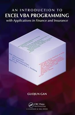 An Introduction to Excel VBA Programming: With Applications in Finance and Insurance by Gan, Guojun