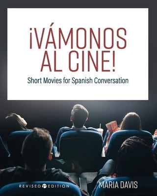 ¡Vámonos al cine!: Short Movies for Spanish Conversation by Davis, Tanya