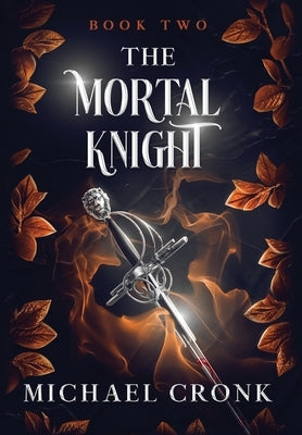 The Mortal Knight by Cronk, Michael