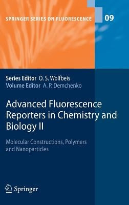 Advanced Fluorescence Reporters in Chemistry and Biology II: Molecular Constructions, Polymers and Nanoparticles by Demchenko, Alexander P.